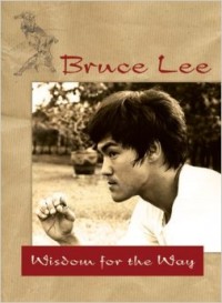 Bruce Lee’s Wisdom For The Way
